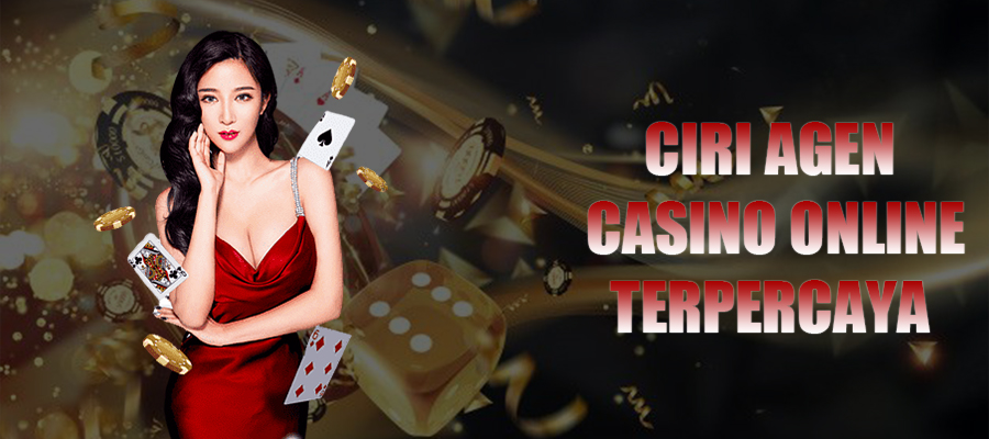 Ciri Agen Casino Online Terpercaya di Dunia