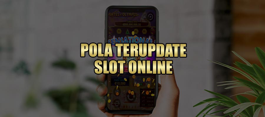 Tips Pola Terupdate Slot Online 2021