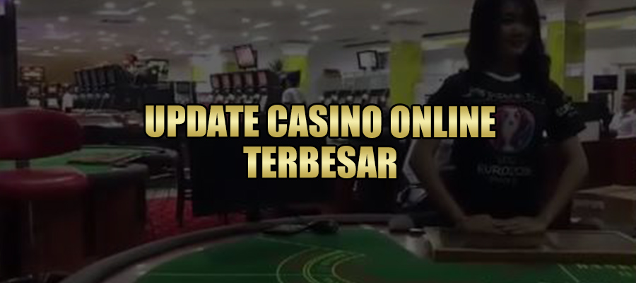 Situs Update Casino Online Terbesar 2022