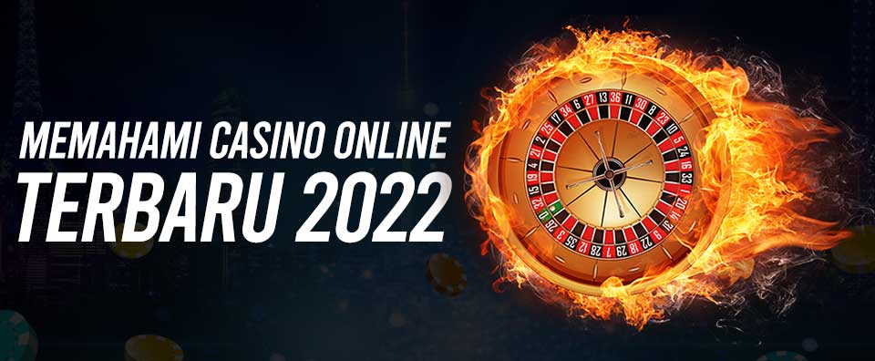 Memahami Casino Online Terbaru 2022