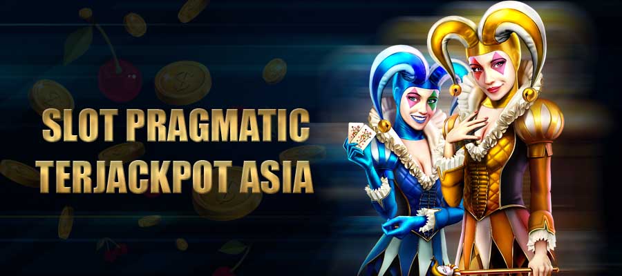 Situs Slot Pragmatic Terjackpot Asia 2022